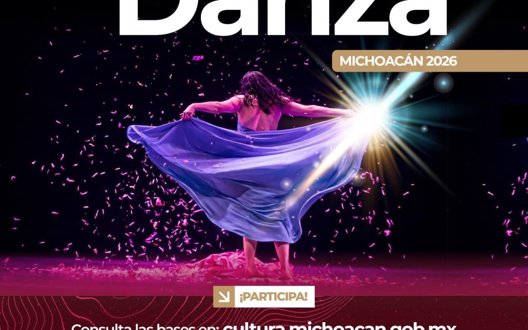 ¡Michoacán baila! Convocatoria abierta para el II Encuentro Estatal de Danza