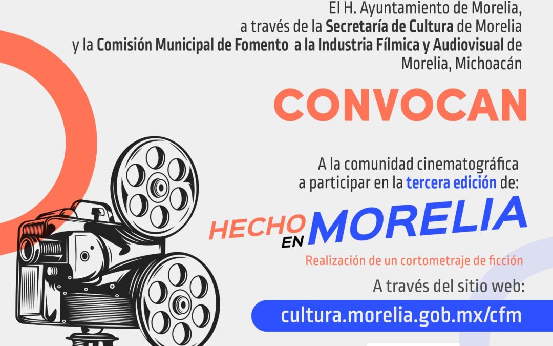 Contenedor de Arte | SeCultura mantiene abierta convocatoria para creación de cine ‘Hecho en Morelia