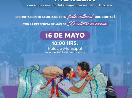 “La Guelaguetza llega a Morelia”; música, danza y tradiciones de Oaxaca “La Guelaguetza llega a Morelia”; música, danza y tradiciones de Oaxaca