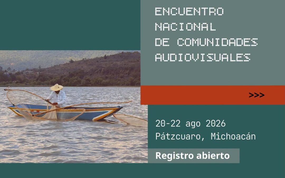 Contenedor de Arte | La Secretaría de Cultura de Michoacán invita al Encuentro Nacional de Comunidades Audiovisuales en Pátzcuaro