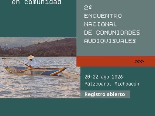 Se realizará el Encuentro Nacional de Comunidades Audiovisuales en Pátzcuaro Se realizará el Encuentro Nacional de Comunidades Audiovisuales en Pátzcuaro