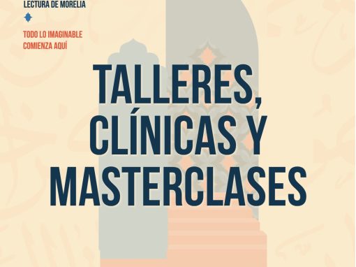 La Feria Internacional del Libro y la Lectura de Morelia abre cursos y talleres para todas las edades La Feria Internacional del Libro y la Lectura de Morelia abre cursos y talleres para todas las edades